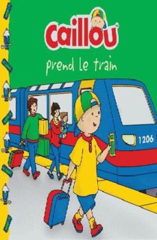 Paperback Caillou prend le train [French] Book