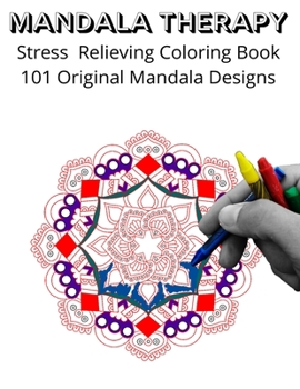 Paperback Mandala Therapy: Stress Relieving Coloring Book, 101 Original Mandala Designs Book