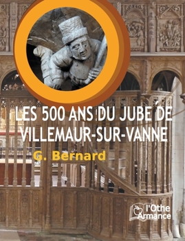 Paperback Les 500 ans du jubé de Villemaur-sur-Vanne [French] Book