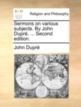 Paperback Sermons on Various Subjects. by John Dupre, ... Second Edition. Book