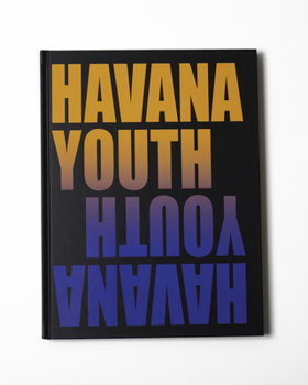 Hardcover Havana Youth: Cuba's New Creative Class Book