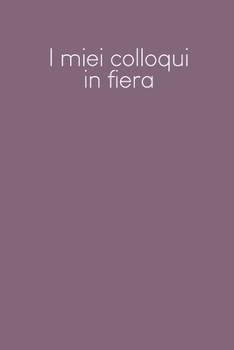 I miei colloqui in fiera: Quaderno da completare per la registrazione delle conversazioni con i (nuovi) clienti | Design: Viola (Italian Edition)