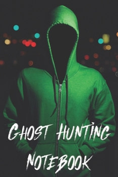 Ghost Hunting Notebook: Ghost Hunting Journal for tracking Hauntings and Paranormal Encounters, Record Book for Ghost Hunters | 102 pages | Glossy ... | good format to be carried everywhere