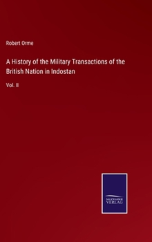 Hardcover A History of the Military Transactions of the British Nation in Indostan: Vol. II Book