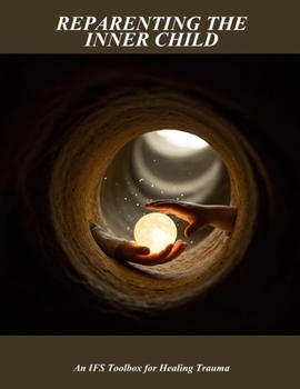 Paperback Reparenting The Inner Child: An Ifs Toolbox For Healing Trauma Book