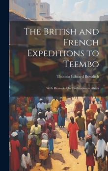 Hardcover The British and French Expeditions to Teembo: With Remarks On Civilization in Africa Book