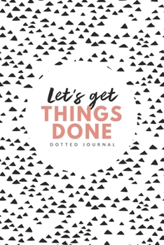 Paperback Let's Get Things Done Dotted Journal: 6x9 inches bullet planner to write in, 120 pages, notebook, diary and logbook, soft cover peach and black Book