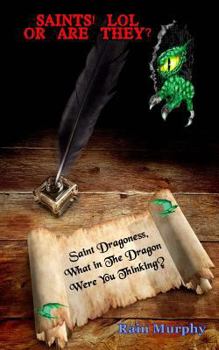 Paperback Saint Dragoness, What in the DRAGON was you thinking? (Saints! LOL or Are They?) Book
