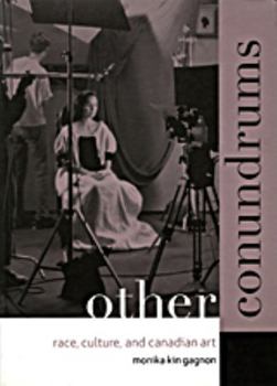 Paperback Other Conundrums: Race, Culture, and Canadian Art Book