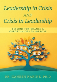 Hardcover Leadership in Crisis and Crisis in Leadership: Lessons for Change & Opportunities to Improve Book