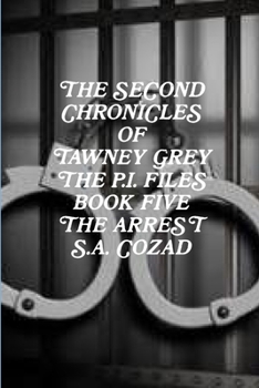 Paperback The Second Chronicles of Tawney Grey The P.I. Files Book Five The Arrest Book