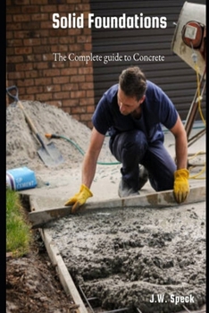 Paperback Solid Foundations: The complete guide to concrete Book