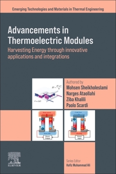 Paperback Advancements in Thermoelectric Modules: Harvesting Energy Through Innovative Applications and Integrations Book