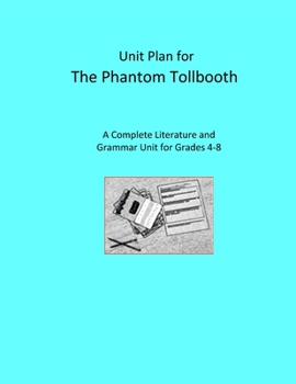 Paperback Unit Plan for The Phantom Tollbooth: A Complete Literature and Grammar Unit for Grades 4-8 Book