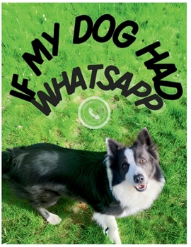 If My Dog Had WhatsApp: A Humorous Journey into Canine Communication
