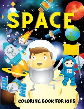 Paperback space coloring book for kids: Outer Space Coloring with Planets, Stars, Astronauts, Space Ships, Rockets and More, Outer Space for Kids Ages 6-8, 9- Book