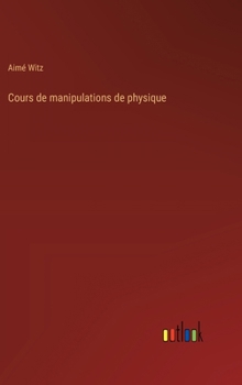 Hardcover Cours de manipulations de physique [French] Book
