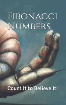 Paperback Fibonacci Numbers: Count It to Believe It! Book