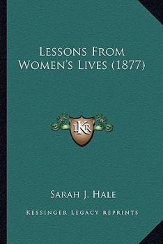 Paperback Lessons From Women's Lives (1877) Book
