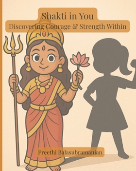 Shakti in You: Discovering Courage and Strength Within