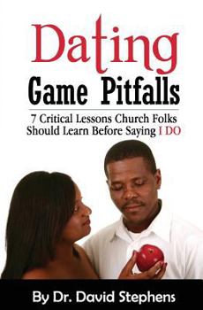 Paperback Dating Game Pitfalls: 7 Critical Lessons Church Folks Should Learn Before Saying "I DO" Book