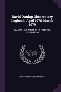 Paperback David Dunlap Observatory Logbook, April 1978-March 1979: 52, April 1978-March 1979, Plate nos. 42539-43302 Book