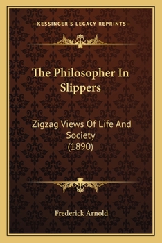 Paperback The Philosopher In Slippers: Zigzag Views Of Life And Society (1890) Book