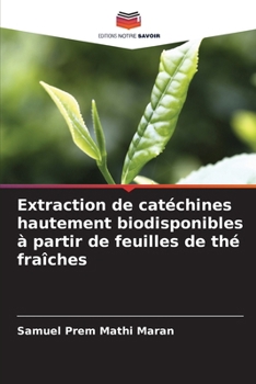 Paperback Extraction de catéchines hautement biodisponibles à partir de feuilles de thé fraîches [French] Book