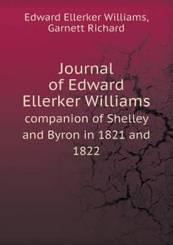 Paperback Journal of Edward Ellerker Williams Companion of Shelley and Byron in 1821 and 1822 Book