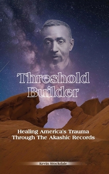 Hardcover Threshold Builder: Healing America's Trauma Through the Akashic Records Book
