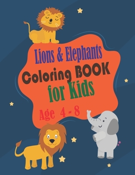 Paperback Lions and Elephants Coloring Book for kids age 4 - 8: Toddlers and Kids coloring book,32 Fun Lions and Elephants designs Book