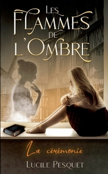 Paperback Les Flammes de l'Ombre: La cérémonie [French] Book