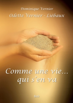 Comme une vie... qui s'en va (French Edition)