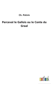 Hardcover Perceval le Gallois ou le Conte du Graal [French] Book
