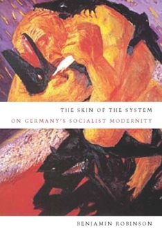 Hardcover The Skin of the System: On Germany's Socialist Modernity Book
