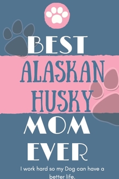 Paperback Best Alaskan husky Mom Ever Notebook Gift: Lined Notebook / Journal Gift, 120 Pages, 6x9, Soft Cover, Matte Finish Book