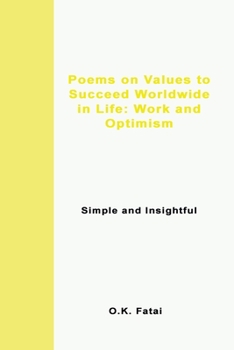 Paperback Poems on Values to Succeed Worldwide in Life: Work and Optimism: Simple and Insightful Book