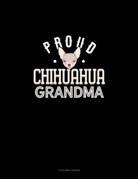 Paperback Proud Chihuahua Grandma: 3 Column Ledger Book