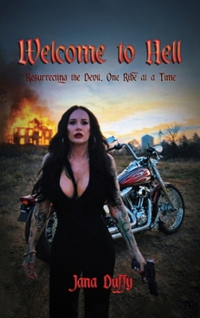 Hardcover Welcome To Hell: Resurrecting The Devil, One Ride at a Time Book