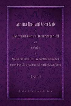 Paperback Ancestral Roots and Descendants of Charles Robert Looney and Lavanchie Margaret Cool and the Families of Ackley, Adams, Bradford, Burbank, Cool, Crow, Book