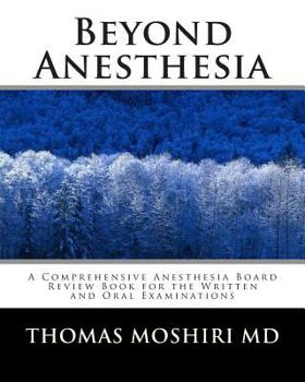 Paperback Beyond Anesthesia: A Comprehensive Anesthesia Board Review Book for the Written and Oral Examinations Book