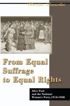 Paperback From Equal Suffrage to Equal Rights: Alice Paul and the National Woman's Party, 1910-1928 Book
