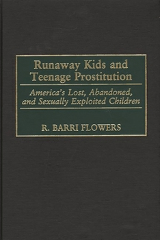 Hardcover Runaway Kids and Teenage Prostitution: America's Lost, Abandoned, and Sexually Exploited Children Book