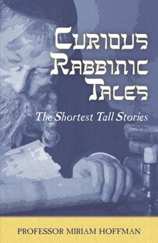 Paperback Curious Rabbinic Tales: The Shortest Tall Stories Book