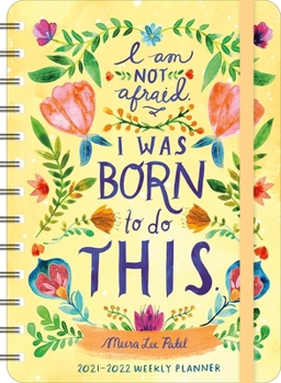 Calendar Meera Lee Patel 2021 - 2022 On-The-Go Weekly Planner: I Am Not Afraid. I Was Born to Do This. Book