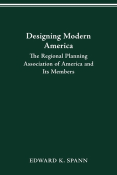 Paperback Designing Modern America: The Regional Planning Association of America and Its Members Book