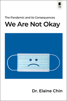 Paperback We Are Not Okay: The Pandemic and Its Consequences Book