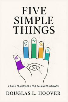 Paperback FIVE SIMPLE THINGS: A Daily Framework for Balanced Growth Book