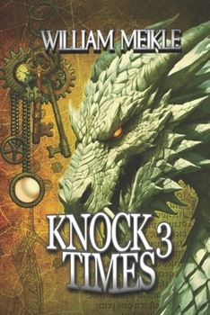 KNOCK THREE TIMES: Three Weird Science Stories (The William Meikle Chapbook Collection)