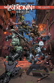 Hardcover Teenage Mutant Ninja Turtles: The Last Ronin II: Re-Evolution--The Covers Book